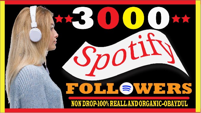 Get 3000 + Spotify Organic Followers. Best Quality, Non-drop, Life time Guarantee