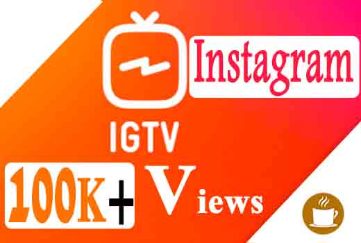 You will Get 10K+ IGTV Views INSTANT