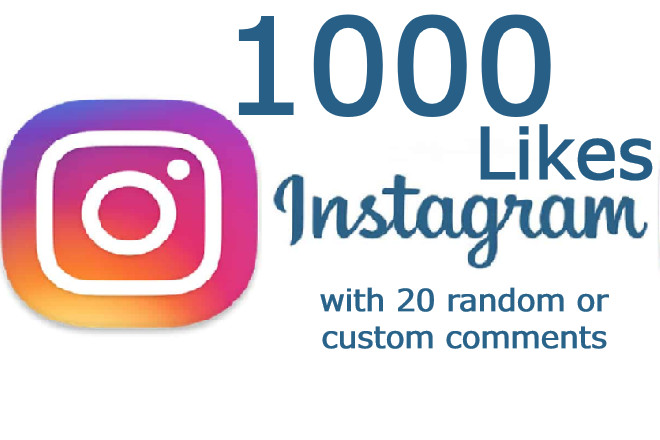 1000 Instagram Likes with 20 random or custom Comments real and non drop