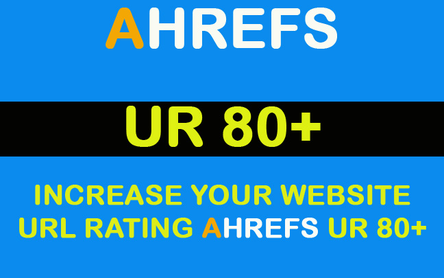 Increase Your website URL Rating Ahrefs UR 80+