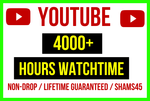 Get 4000+ Hours Youtube Watch Time, Life Time Guaranteed Service For $40