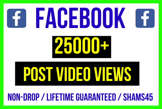 I will give you 25000+ Facebook Video Views, high quality, organic real active user, non-drop, and lifetime guaranteed