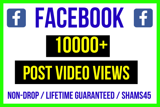 Provide 10000+ Facebook Video Views, high quality, organic real active user, non-drop, and lifetime guaranteed