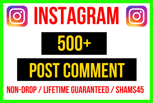 Get 500+ Instagram Comments Instant, Non-drop, active user, and lifetime guaranteed