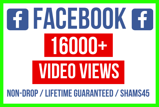 Get Instant 16K+ Facebook Exclusive Real Video Views, 100% Non-Drop, lifetime Guarantee