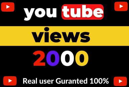 you will get 2000 YouTube video views real and non drop