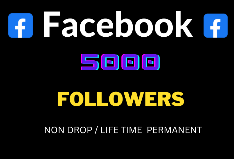 Facebook – Get 5000+ Facebook Followers, Non-drop and Permanent Followers