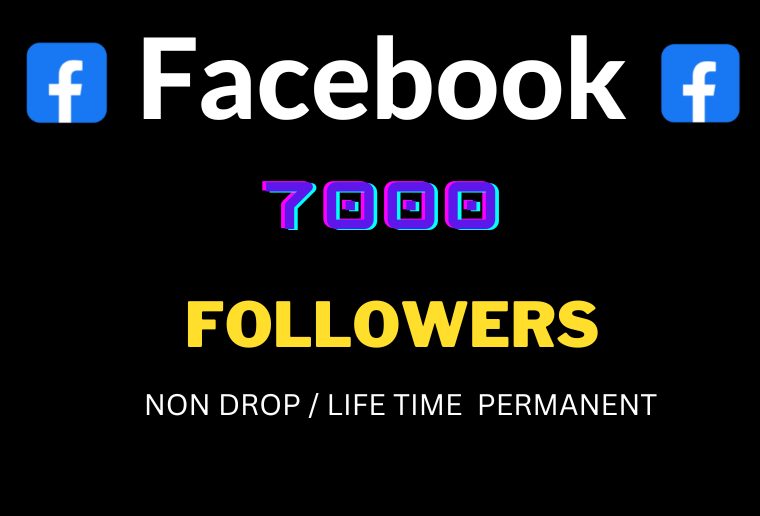 Facebook – Get 7000+ Facebook Followers, Non-drop and Permanent Followers