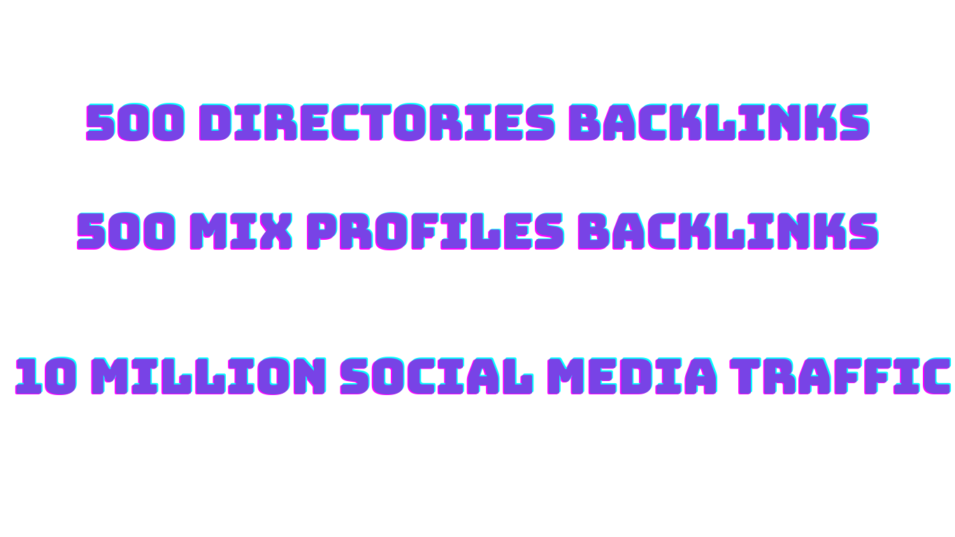 500 Directories Backlinks -500 Mix Profiles Backlinks         – 10 Million Social Traffic