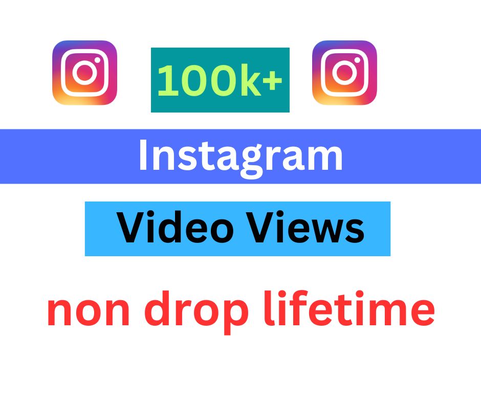 You will get 100k+ Instagram  Video Views Life Time