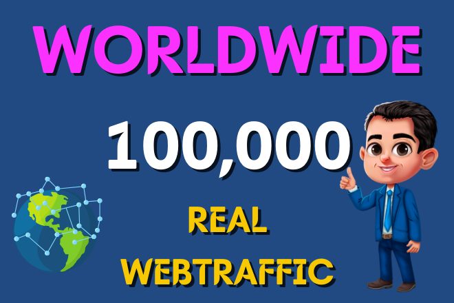 I will drive 100000 Real Worldwide Web Traffic
