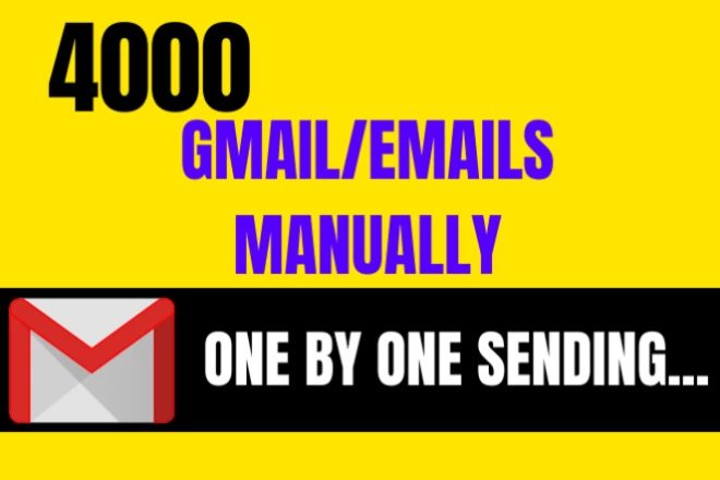 I will send 4000 Emails or Gmails one by one