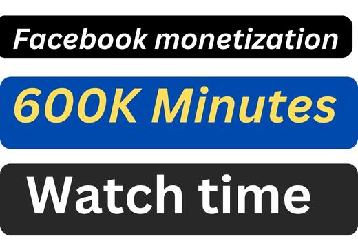 Facebook monetization 600K minutes watch time 100% Real