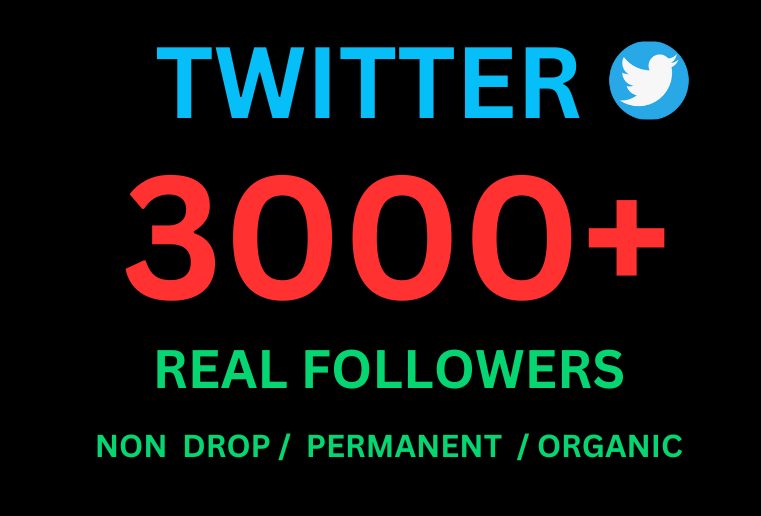 Get 3000+ Twitter Followers, Non-drop , Organic and Permanent
