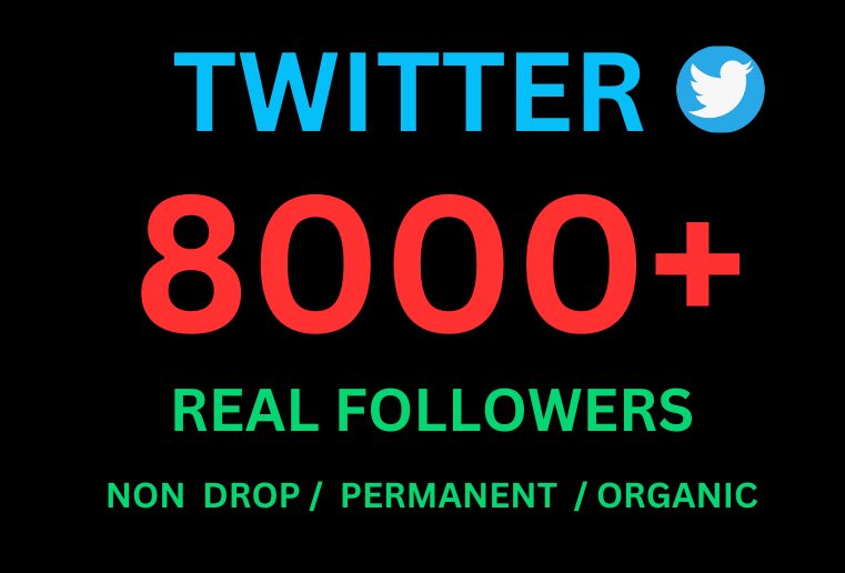 Get 8000+ Twitter Followers, Non-drop , Organic and Permanent