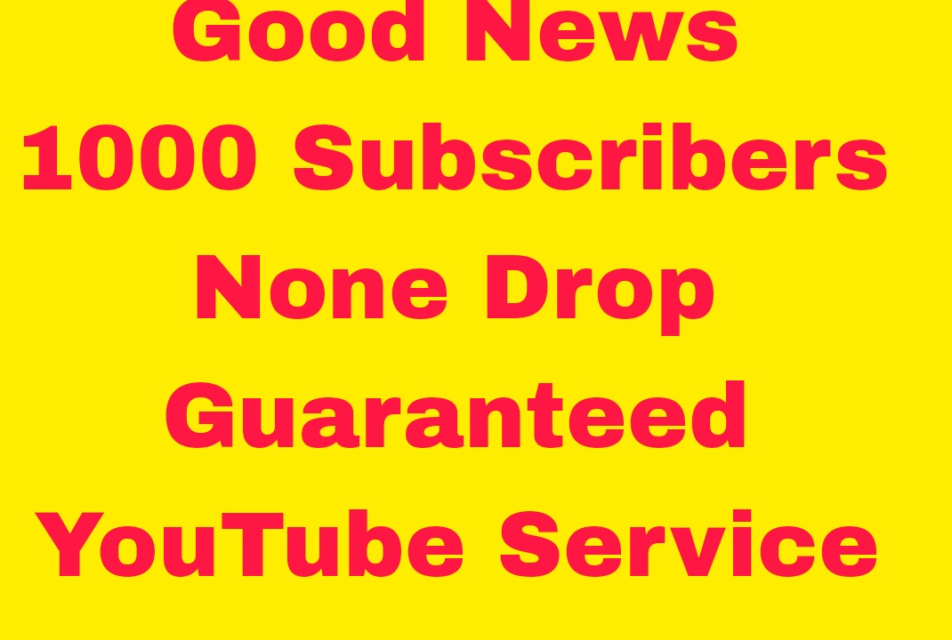 Buy 1000 You tube Subscribers. None Drop Guaranteed Service With bonus.