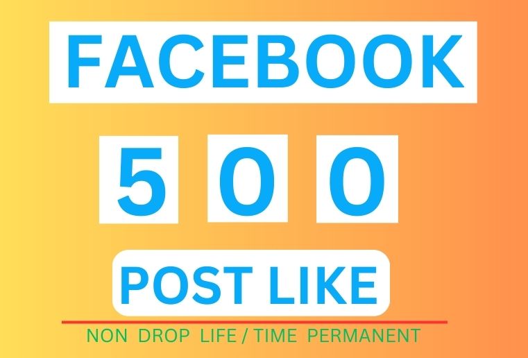 Get 500+ Facebook Post Likes, Instant Start, Non-Drop, and ORGANIC  100% Guaranteed