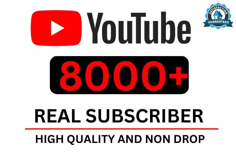 Get 8000+ You tube Real subscribers,100% Non-drop, and a Lifetime permanent and organic.