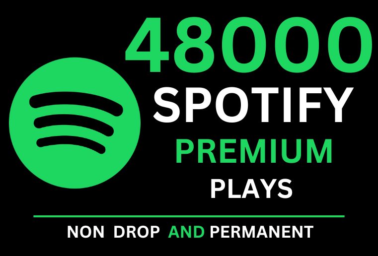 Get 48000 Spotify  High-Quality Premium  Plays With 1000 Followers bonus , Non-drop and Permanent .