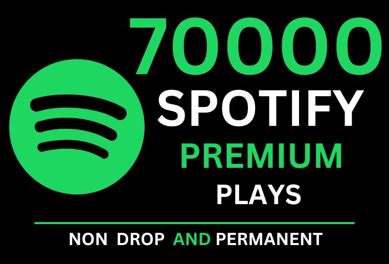 Get 70000 Spotify  High-Quality Premium  Plays With 1000 Followers bonus , Non-drop and Permanent .
