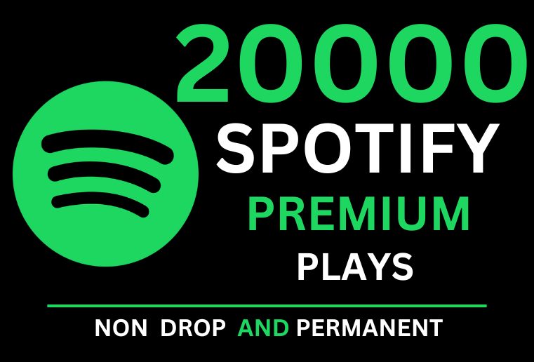 Get 20000 Spotify  High-Quality Premium  Plays With 1000 Followers bonus , Non-drop and Permanent .