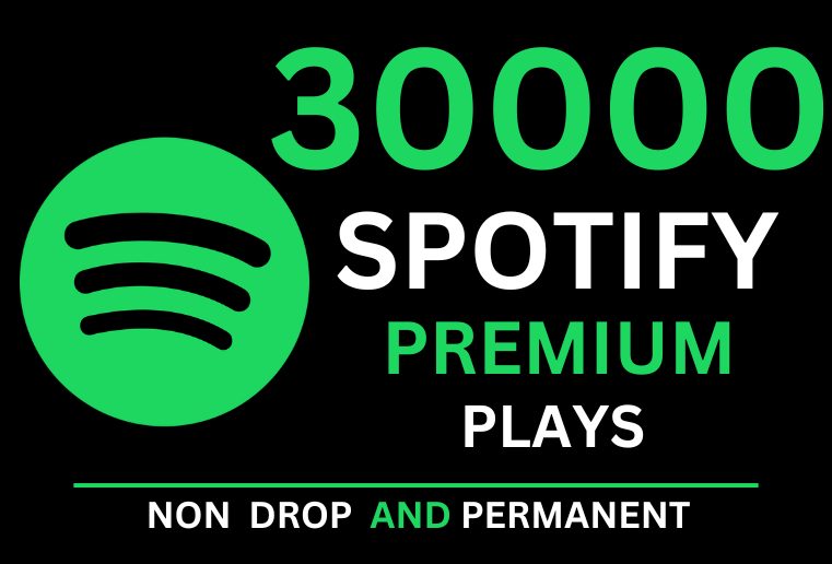 Get 30000 Spotify  High-Quality Premium  Plays With 1000 Followers bonus , Non-drop and Permanent .