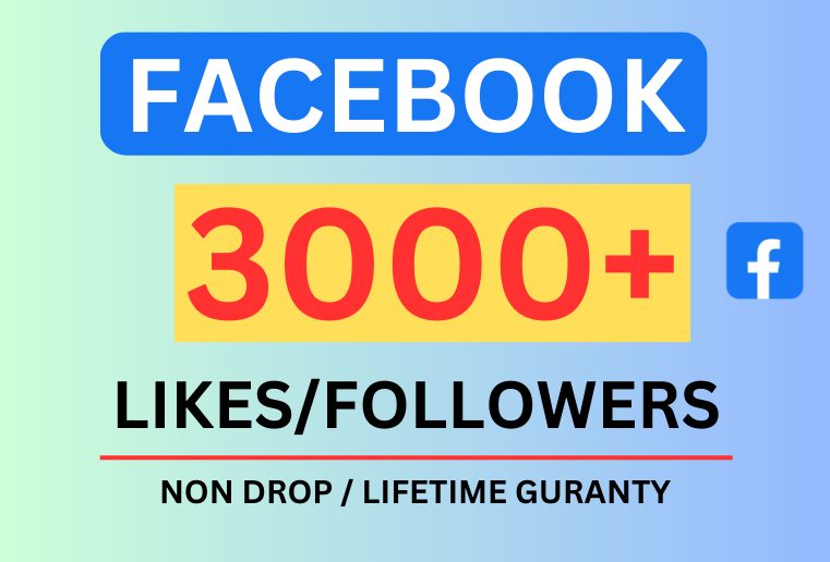 Get 3000+ Facebook Page Likes / Followers, Non-drop , Organic and Permanent