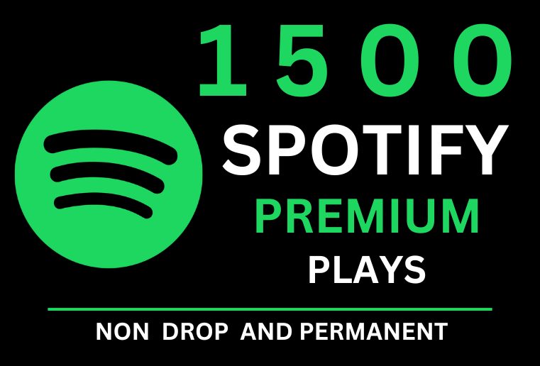 Get 1500 Spotify  High-Quality Premium  Plays With 1000 Followers bonus , Non-drop and Permanent .