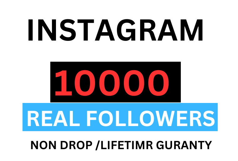 Get 10000+  INSTAGRAM  Followers, Non-drop , Organic And Permanent
