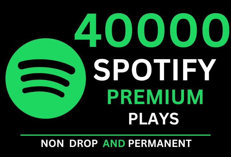 Get 40000 Spotify  High-Quality Premium  Plays With 1000 Followers bonus , Non-drop and Permanent .