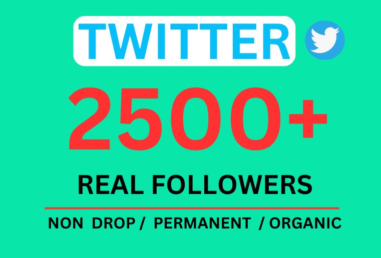 Get 2500+ Twitter Followers, Non-drop ,Organic  and Permanent