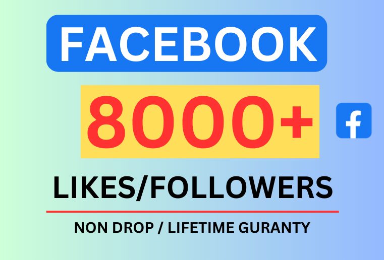 Get 8000+ Facebook Page Likes / Followers, Non-drop , Organic and Permanent