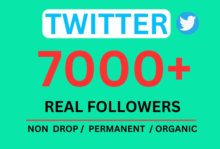 Get 7000+ Twitter Followers, Non-drop ,Organic  and Permanent