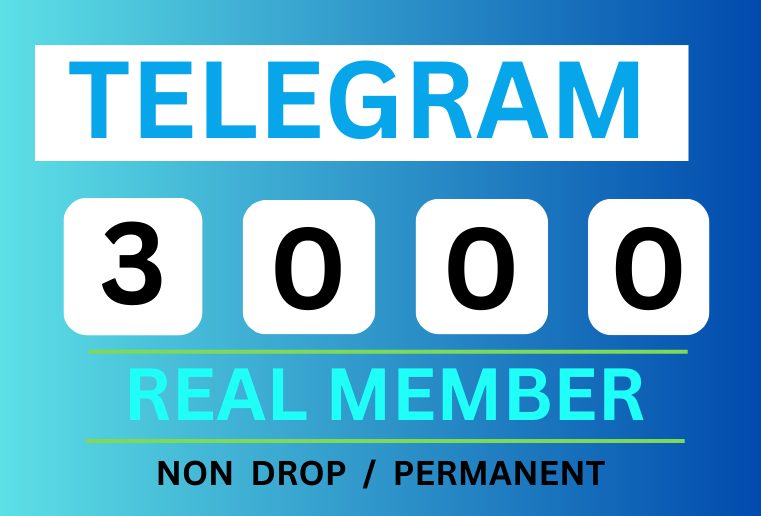 Get 3000+ Telegram Real Member, Non-drop, Real and Lifetime permanent 100% Guaranteed