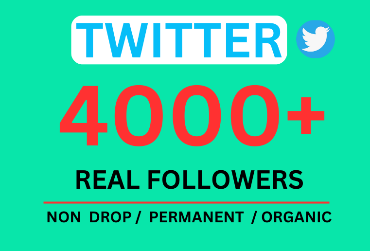 Get 4000+ Twitter Followers, Non-drop ,Organic  and Permanent