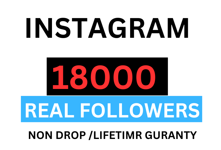 Get 18000+ INSTAGRAM Followers, Non-drop  , Organic and Permanent