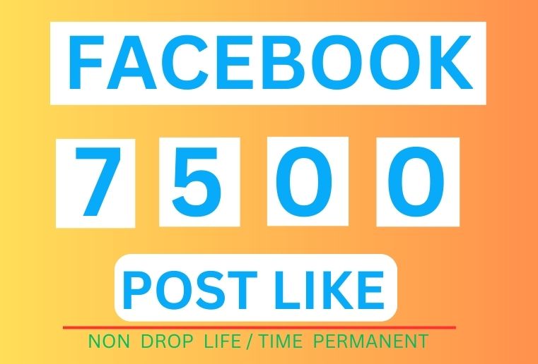 Get 7500+ Facebook Post Likes, Instant Start, Non-Drop, and ORGANIC  100% Guaranteed