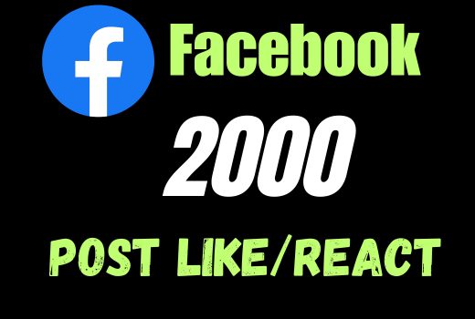 Get 2000 facebook React or post like permanent nondrop