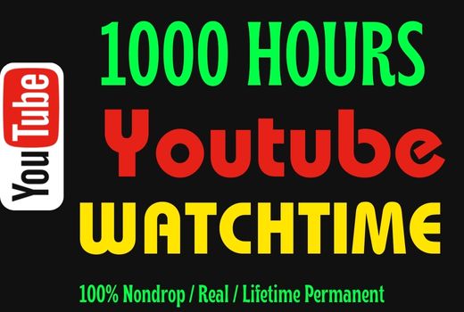 Get 1000+ Hours of Youtube Watchtime, Nondrop, and Lifetime Permanent