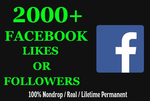 Get 2000+ Facebook Likes or Followers, Nondrop, and Lifetime Permanent