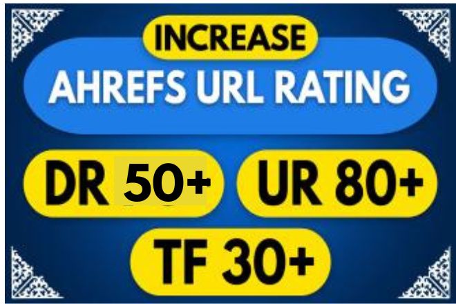 increase domain rating, ahrefs DR50, URL80 and TF30 with authority backlinks