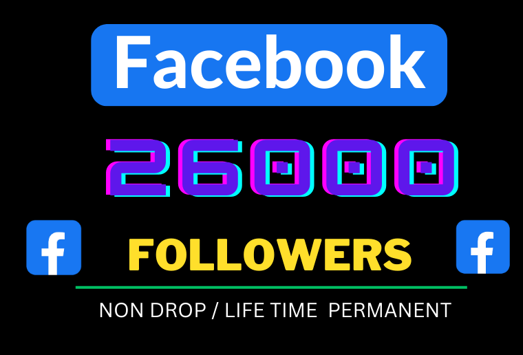 ﻿You will get 26000+ organic Facebook page Followers , Organic  and Permanent Life Time .