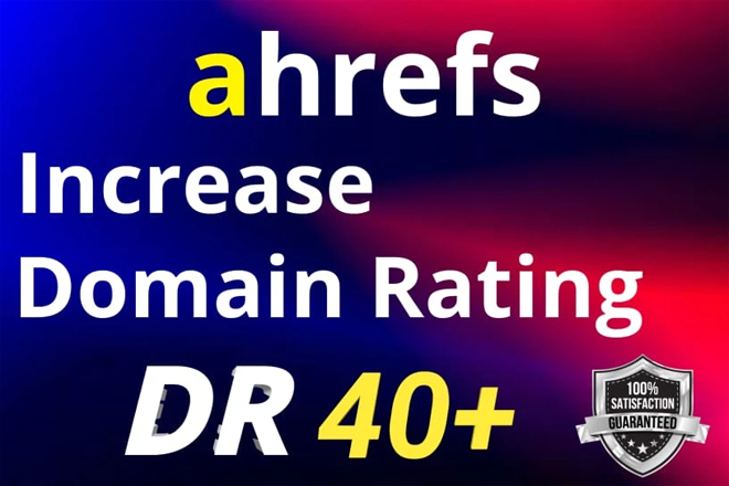 Increase DR 40 plus domain rating ahrefs boost