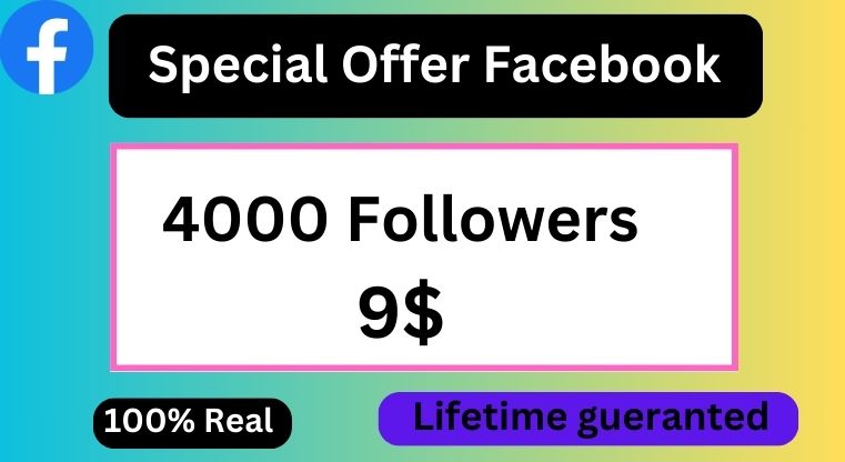 Send 4000 Facebook or page Followers 100% real service