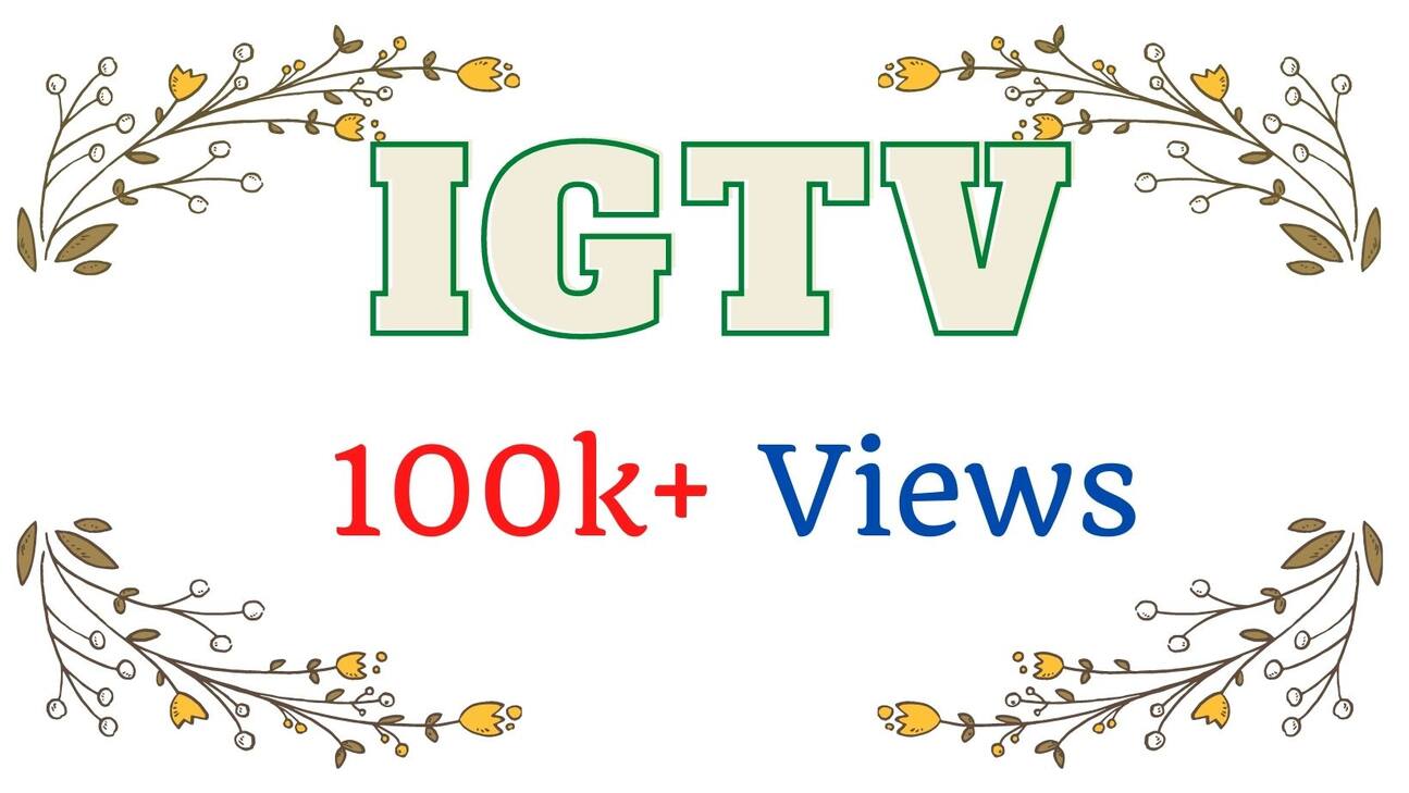 100K+ IGTV Views ORGANIC REAL ACTIVE USERS AND NON DROP GUARANTEED.