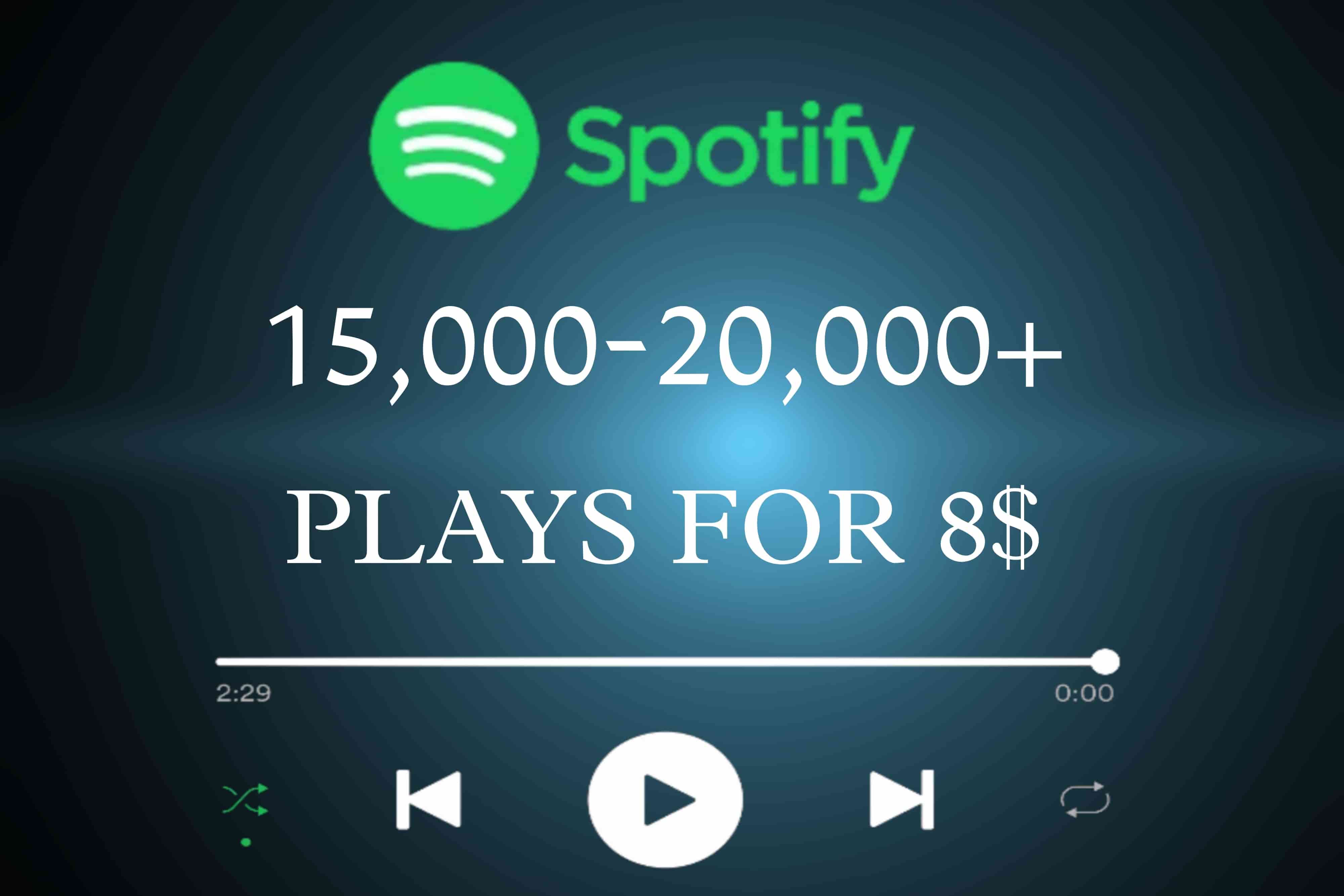 15,000-20,000+ SPOTIFY PLAYS LIFETIME GUARENTEE FOR 8$