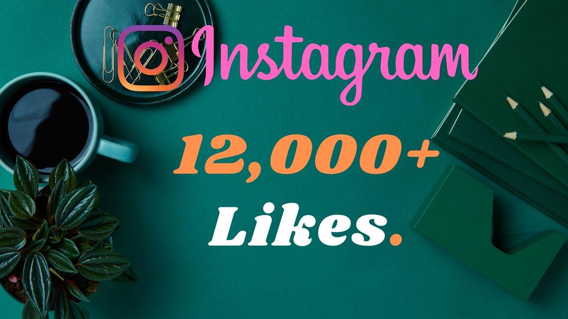 12,000+ Instagram post like lifetime guaranteed, Non-drop