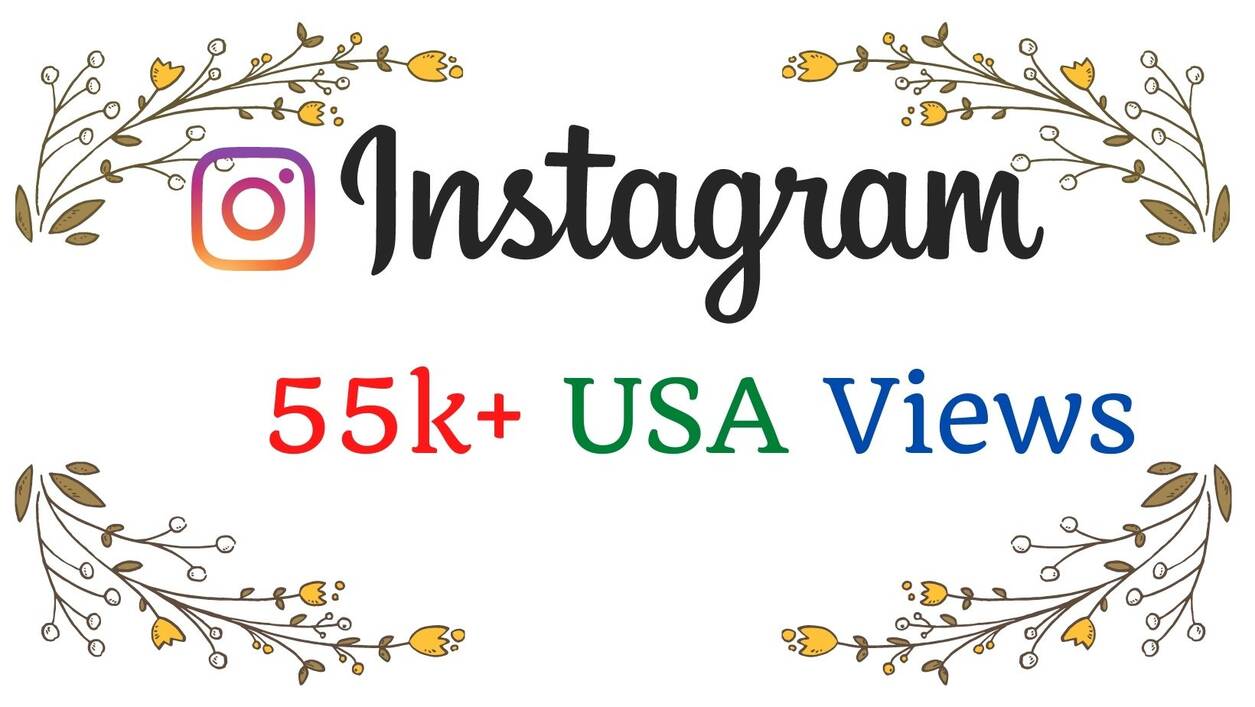55k+ Instagram USA Views Instant, lifetime guaranteed