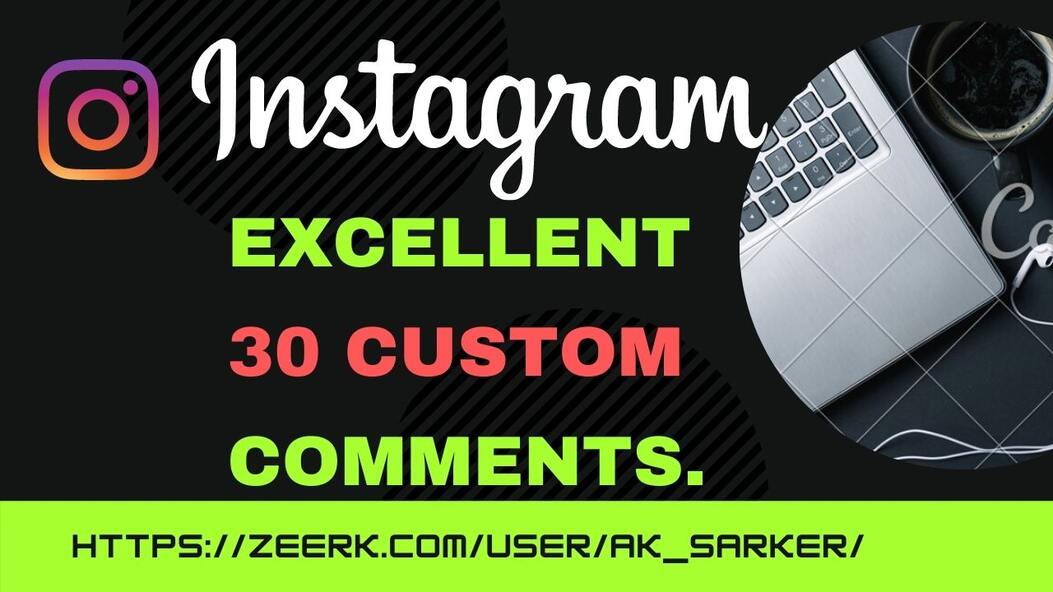 You will get 30 Instagram Excellent Custom Comments Lifetime guaranteed & Active user