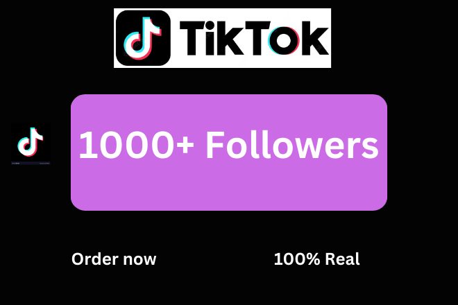 I will give You1000+ Tiktok Followers lifetime guarantee